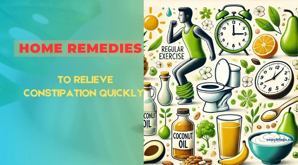 HOME REMEDIES TO RELIEVE CONSTIPATION QUICKLY