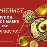 Homemade Olive Oil Face Masks for Wrinkles