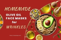 HOMEMADE OLIVE OIL FACE MASKS FOR WRINKLES