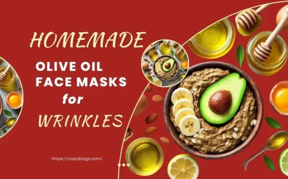 HOMEMADE OLIVE OIL FACE MASKS FOR WRINKLES