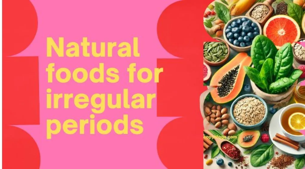 BEST FOODS TO REGULATE PERIODS NATURALLY