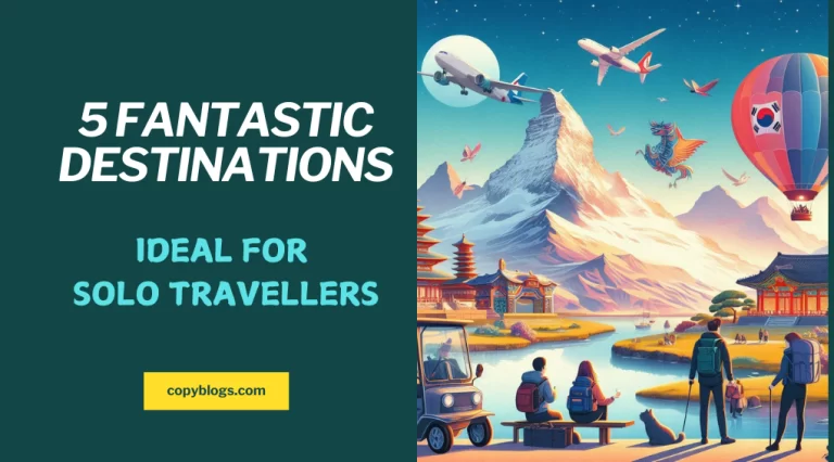 5 Incredible Destinations For Solo Travellers