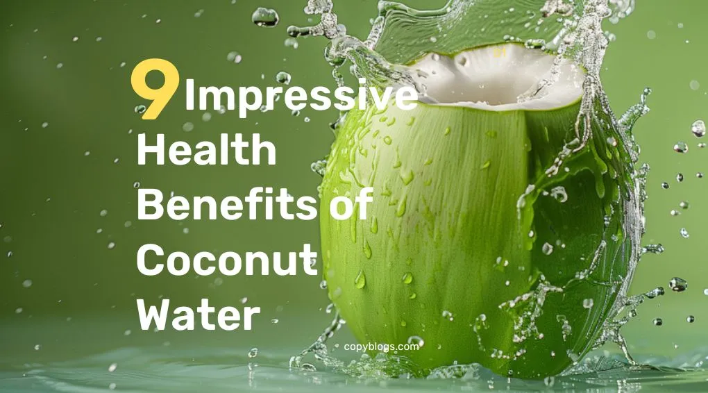 9 IMPRESSIVE HEALTH BENEFITS OF COCONUT WATER