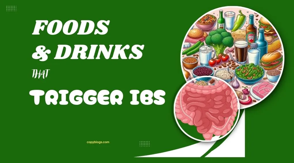 FOODS AND DRINKS THAT TRIGGER IBS