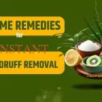 Home Remedies for Instant Dandruff Removal