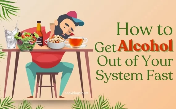 HOW TO GET ALCOHOL OUT OF YOUR SYSTEM FAST