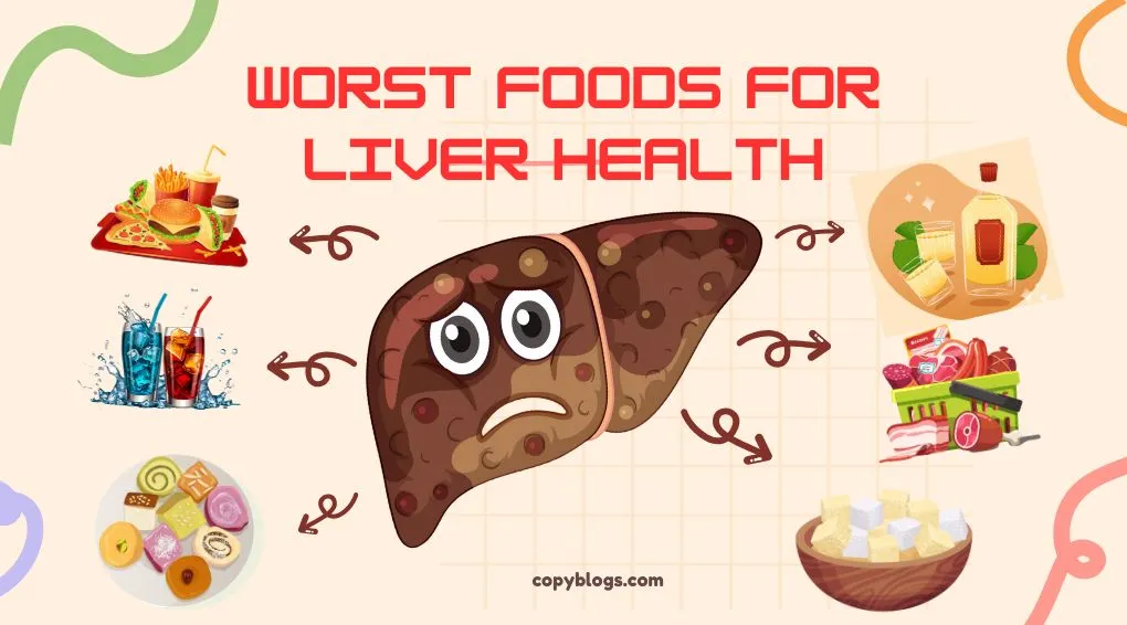 WORST FOODS FOR LIVER HEALTH