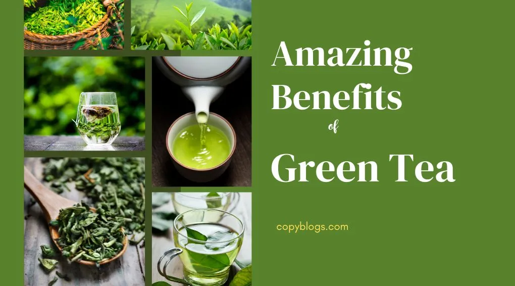 AMAZING BENEFITS OF GREEN TEA