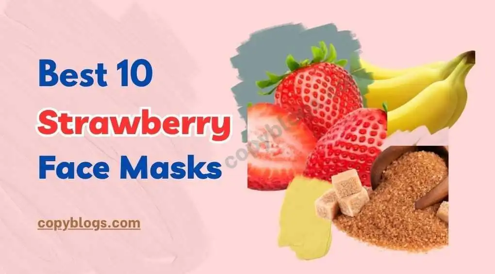 DIY Strawberry Face Mask: Best 10 Beauty Recipes For Glowing Skin in 2025