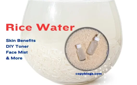 Rice Water for Skin: Benefits, DIY, and How to Use Safely