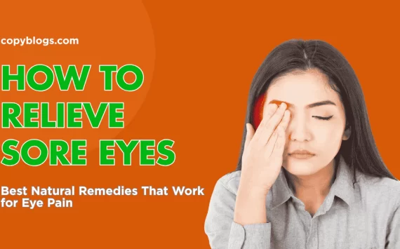 Sore Eye Remedies That Actually Work: Safe Home Treatments and Care Tips